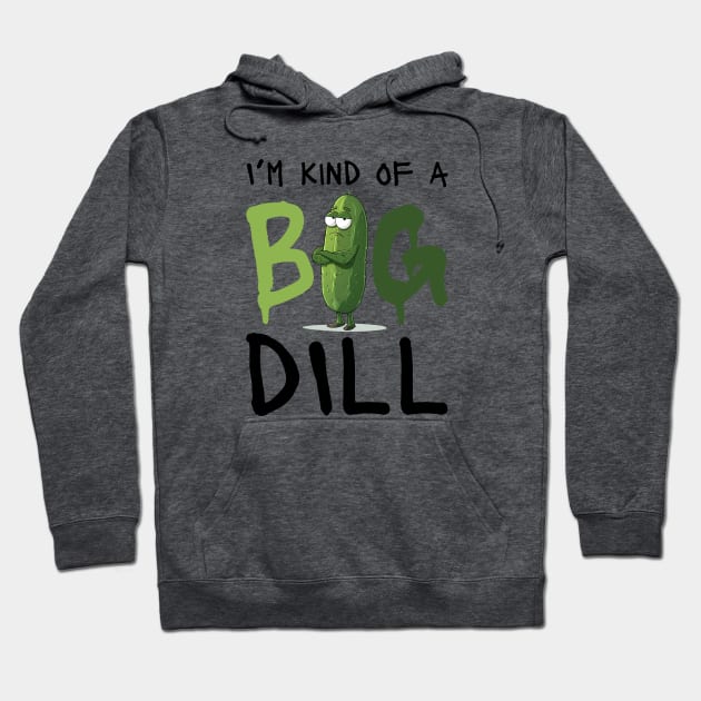 I'm Kind Of A Big Dill Hoodie by Jenelle's Boutique